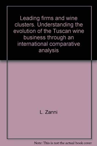 Leading firms and wine clusters. Understanding the evolution of the Tuscan wine business through an international comparative analysis (Economia e politica industriale) Business, Finance & Career