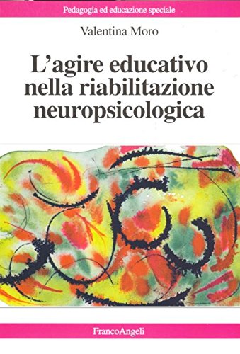 L'agire educativo nella riabilitazione neuropsicologica (Pedagogia e educazione speciale) Medicine