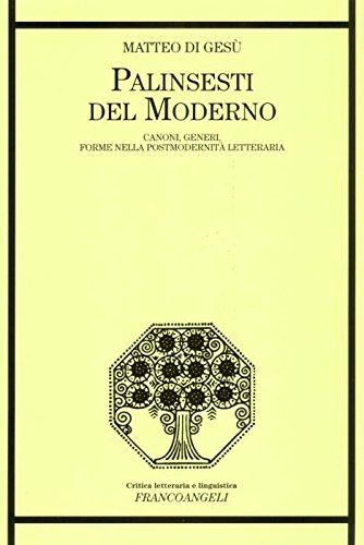 Palinsesti del moderno. Canoni, generi e forme della postmodernità letteraria (Critica letteraria e linguistica) Contemporary literature