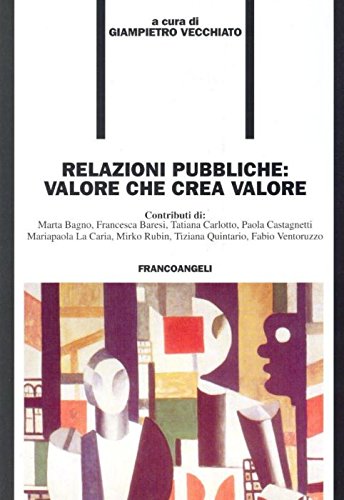 Relazioni pubbliche: valore che crea valore (Formazione permanente-Problemi d'oggi) Business, Finance & Career