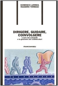 Dirigere, guidare, coinvolgere. L'arte del comando e la gestione dei collaboratori book