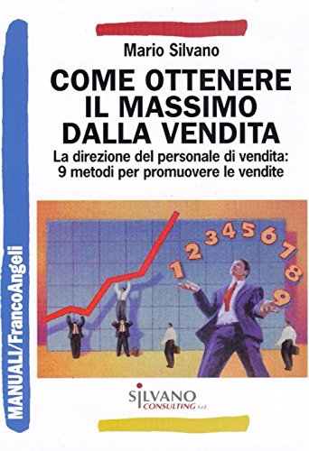 Come ottenere il massimo dalla vendita. La direzione del personale di vendita: 9 metodi per promuovere le vendite (Manuali) Business, Finance & Career