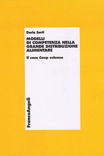 Modelli di competenze nella grande distribuzione alimentare. Il caso Coop estense (Economia - Monografie) Business, Finance & Career