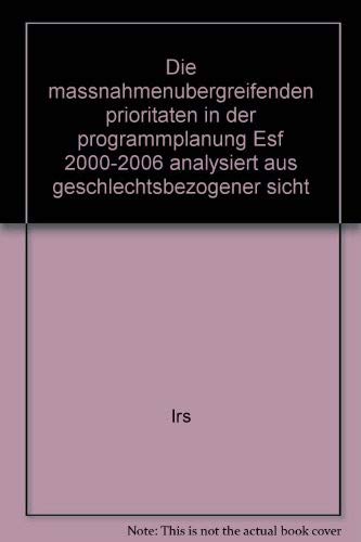 Die massnahmenubergreifenden prioritaten in der programmplanung Esf 2000-2006 analysiert aus geschlechtsbezogener sicht (Economia - Ricerche) Business, Finance & Career