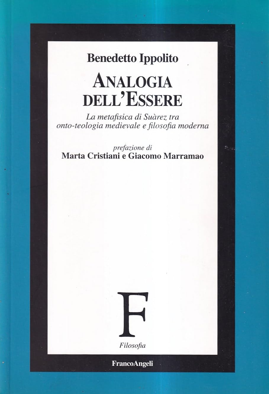 Analogia dell'essere. La metafisica di Suàrez tra onto-teologia medievale e filosofia moderna Philosophy
