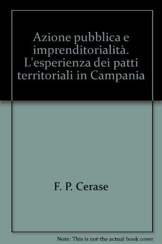 Azione pubblica e imprenditorialità. L'esperienza dei patti territoriali in Campania (Sociologia) Social Sciences