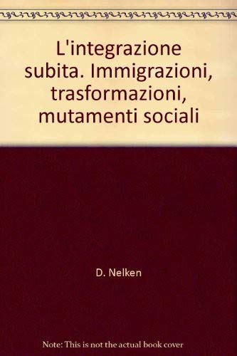 L'integrazione subita. Immigrazioni, trasformazioni, mutamenti sociali (Sociologia) Books