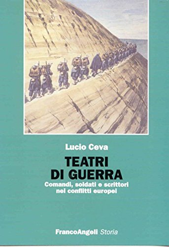 Teatri di guerra. Comandi, soldati e scrittori nei conflitti europei (Storia-Studi e ricerche) Social Sciences