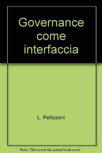 Governance come interfaccia (Sociologia, cambiamento e pol. soc.Studi) Books