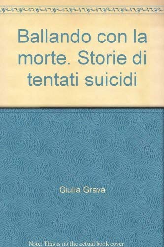 Ballando con la morte. Storie di tentati suicidi (Serie di psicologia) Death & Mourning