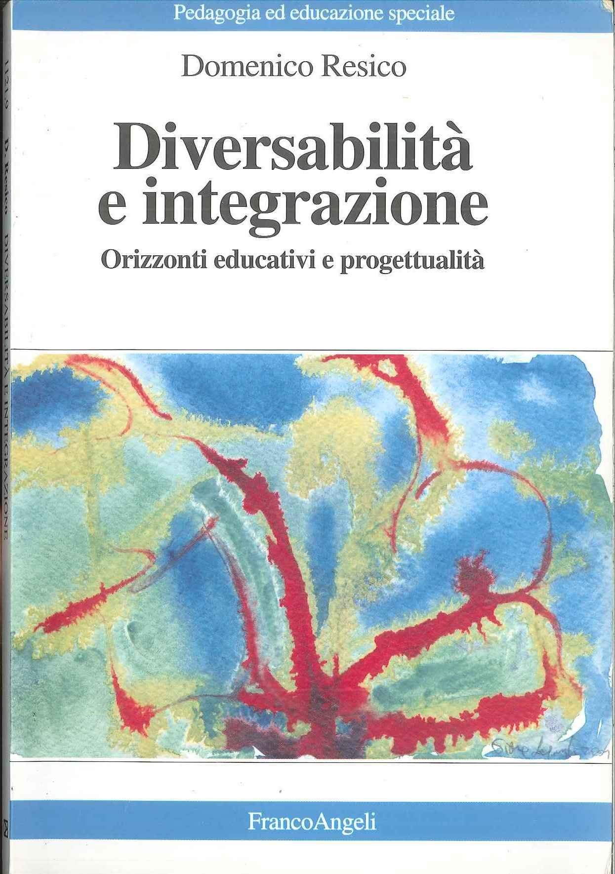 Diversabilità e integrazione. Orizzonti educativi e progettualità (Pedagogia e educazione speciale) Education & Training