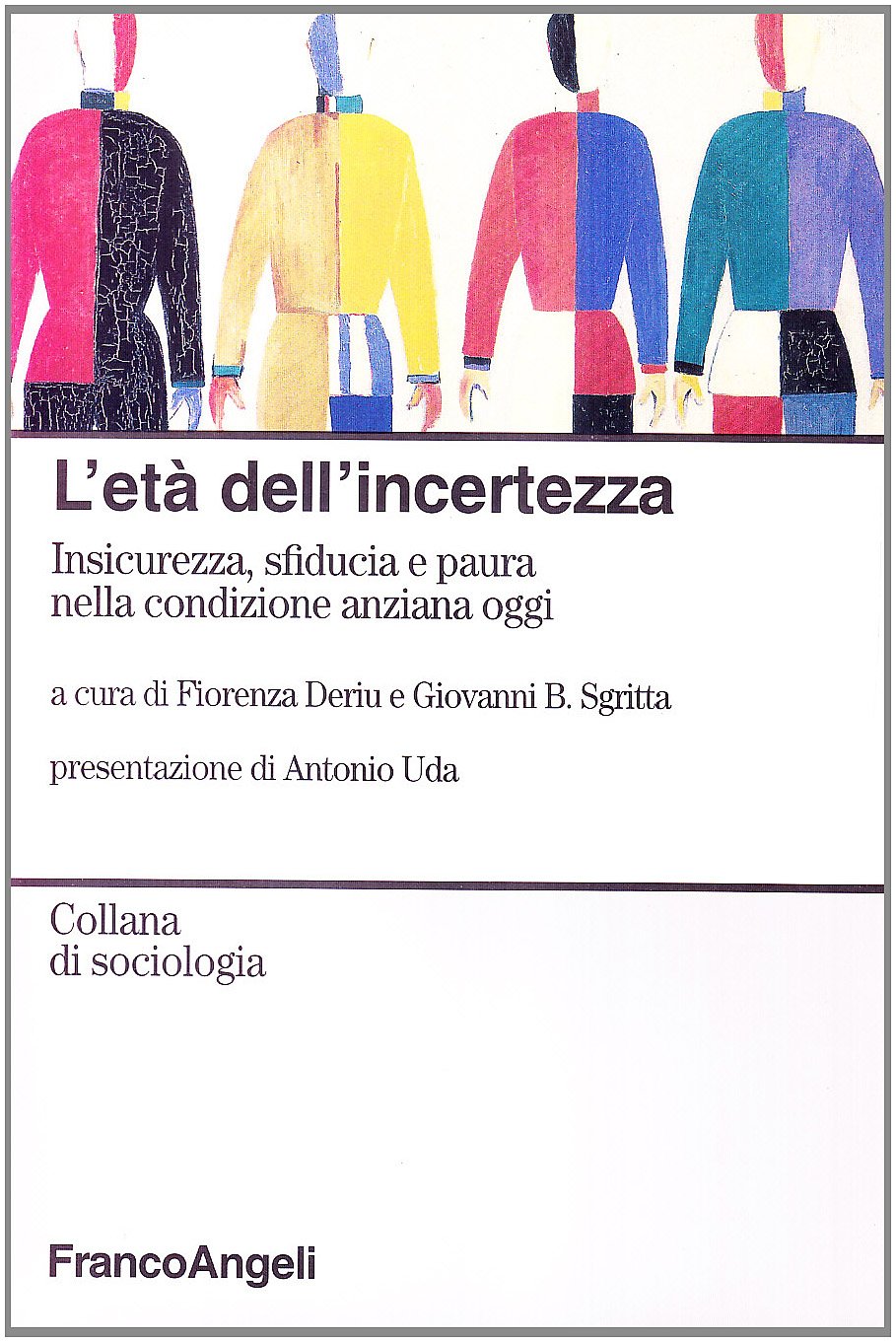 L'età dell'incertezza. Insicurezza, sfiducia e paura nella condizione anziana oggi (Sociologia) Social Sciences