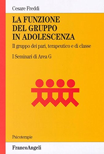 La funzione del gruppo in adolescenza. Il gruppo dei pari, terapeutico e di classe. I seminari di Area G (Psicoterapie) Parents & Children