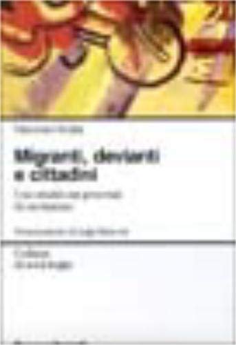 Migranti, devianti e cittadini. Uno studio sui processi di esclusione (Sociologia) Books