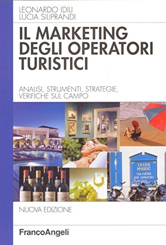 Marketing degli operatori turistici. Analisi, strumenti, strategie, verifiche sul campo (Azienda moderna) Business, Finance & Career