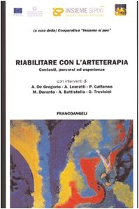 Riabilitare con l'arteterapia. Contesti, percorsi ed esperienze Medicine