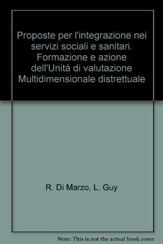 Proposte per l'integrazione nei servizi sociali e sanitari. Formazione e azione dell'Unità di valutazione Multidimensionale distrettuale (Grex. Sc. sociali solidarietà formazione) Medicine