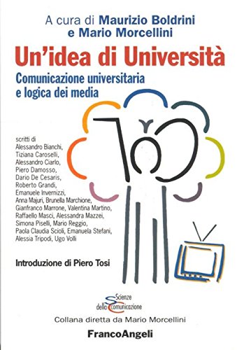 Un'idea di università. Comunicazione universitaria e logica dei media (Scienze della comunicazione. Saggi) Reference Books