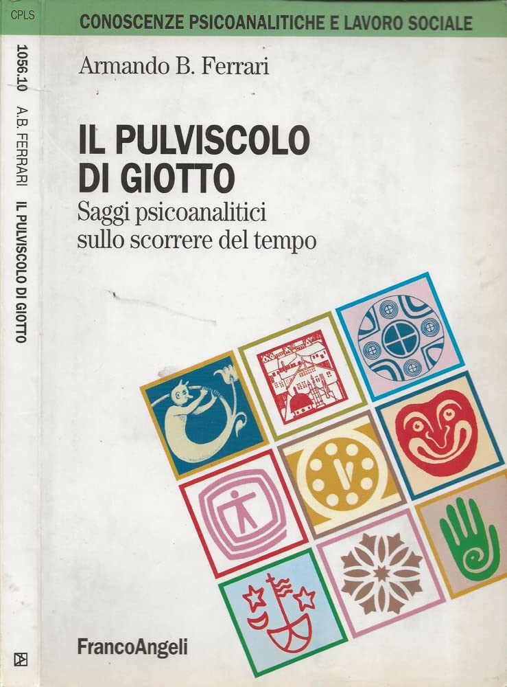 Il pulviscolo di Giotto. Saggi psicoanalitici sullo scorrere del tempo (Conoscenze psicoanalit. e lavoro sociale) Psychology