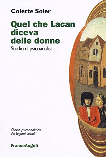 Quel che Lacan diceva delle donne. Studio di psicoanalisi (Clinica psicoanalitica dei legami sociali) Psychology