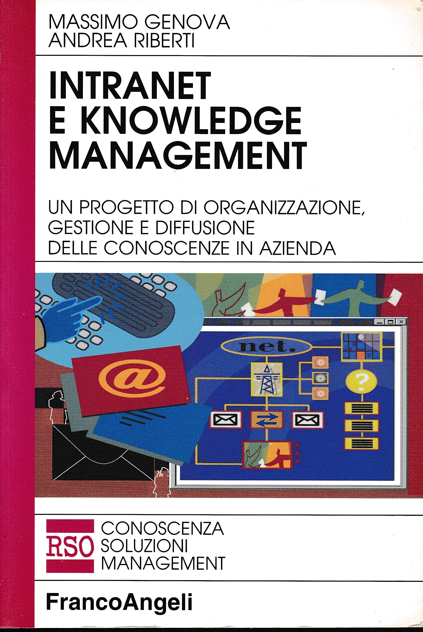 Intranet e knowledge management. Un progetto di organizzazione, gestione e diffusione delle conoscenze in azienda (Azienda moderna) Business, Finance & Career