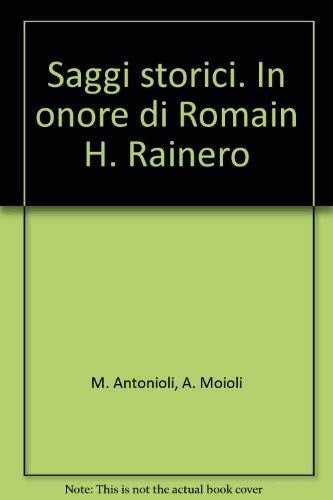 Saggi storici. In onore di Romain H. Rainero (Storia della società, dell'econom. e ist.) Art & Literature