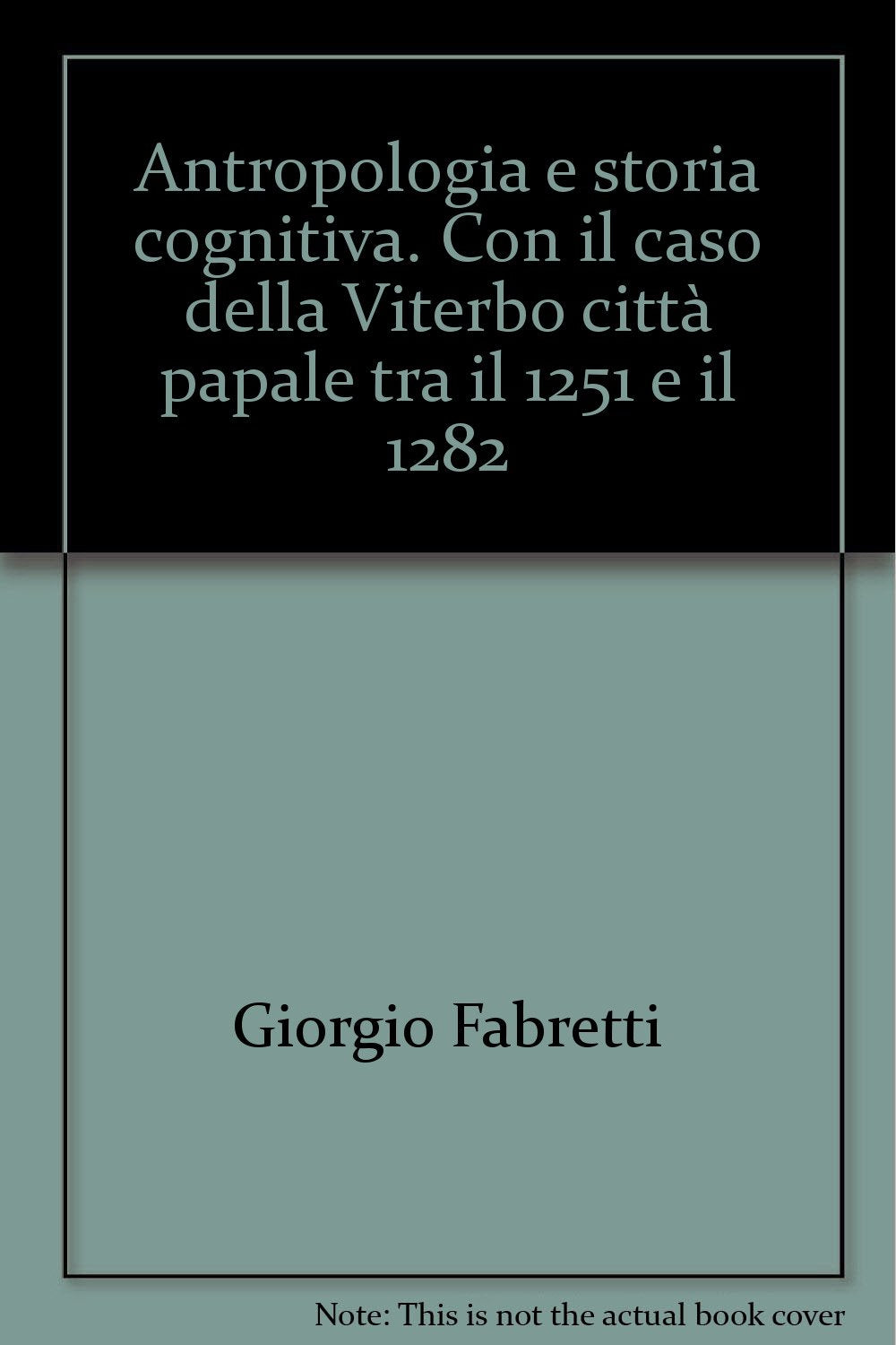 Antropologia e storia cognitiva. Con il caso della Viterbo città papale tra il 1251 e il 1282 (Confini sociologici) Books