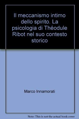 Il meccanismo intimo dello spirito. La psicologia di Théodule Ribot nel suo contesto storico (Storia della psicologia) Psychology