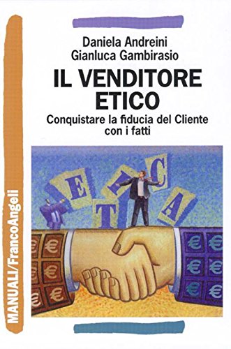 Il venditore etico. Conquistare la fiducia del cliente con i fatti book