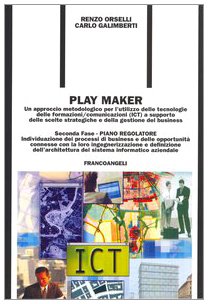 Play Maker. Un approccio metodologico per l'utilizzo delle tecnologie delle ICT a supporto delle scelte strategiche e della gestione del business. ... 2) (Formazione permanente-Problemi d'oggi) Business, Finance & Career