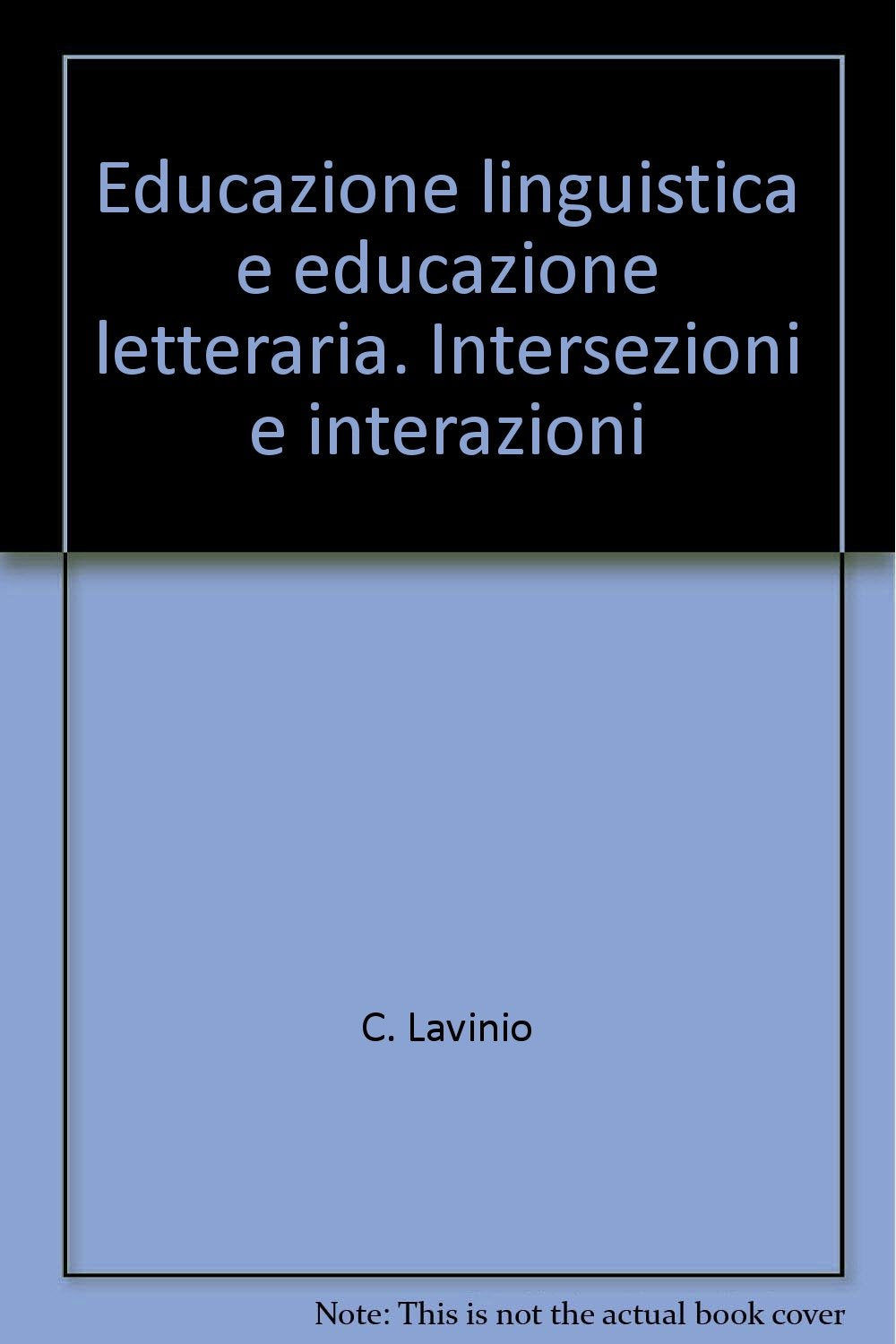Educazione linguistica e educazione letteraria. Intersezioni e interazioni (Giscel) Books