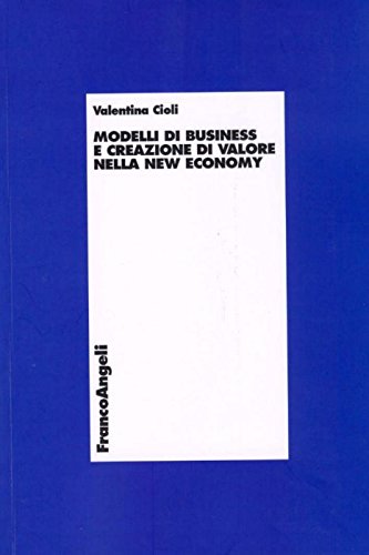 Modelli di business e creazione di valore nella new economy (Economia - Ricerche) Business, Finance & Career