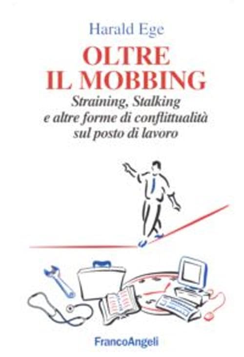Oltre il mobbing. Straining, stalking e altre forme di conflittualità sul posto di lavoro book