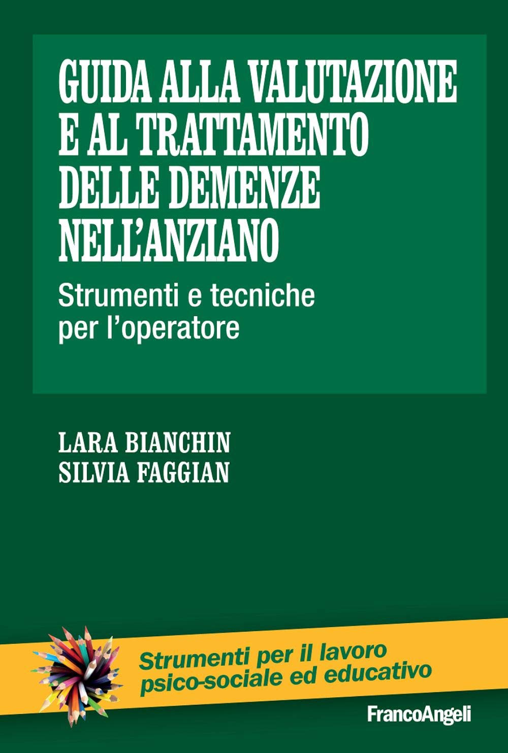 Guida alla valutazione e al trattamento delle demenze nell'anziano. Strumenti e tecniche per l'operatore Medicine