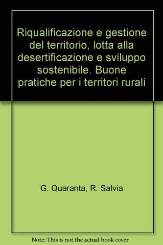 Riqualificazione e gestione del territorio, lotta alla desertificazione e sviluppo sostenibile. Buone pratiche per i territori rurali (Economia - Ricerche) Business, Finance & Career