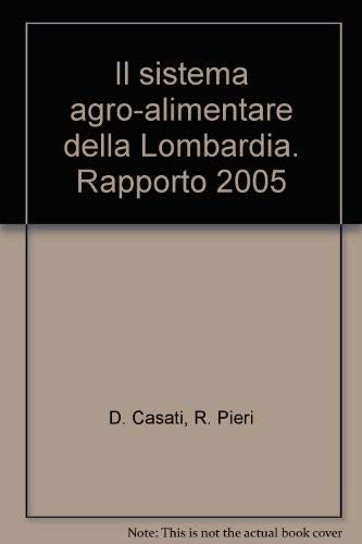 Il sistema agro-alimentare della Lombardia. Rapporto 2005 (Studi di economia agro-alimentare) Business, Finance & Career