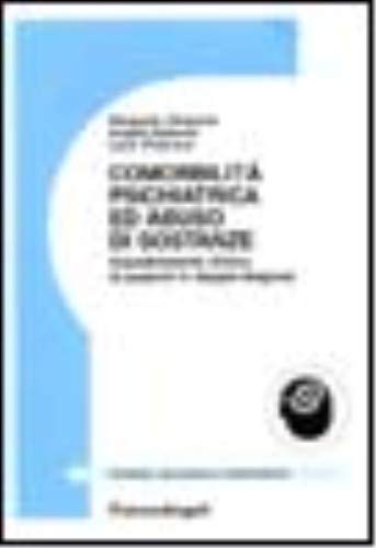 Comorbilità psichiatrica ed abuso di sostanze. Inquadramento clinico di pazienti in doppia diagnosi (Psichiatria, neuroscienze e medicina) Books