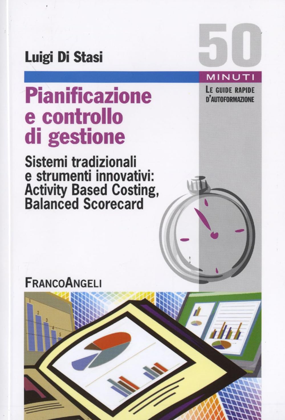Pianificazione e controllo di gestione. Sistemi tradizionali e strumenti innovativi: Activing Based Costing, Balanced Scorecard book