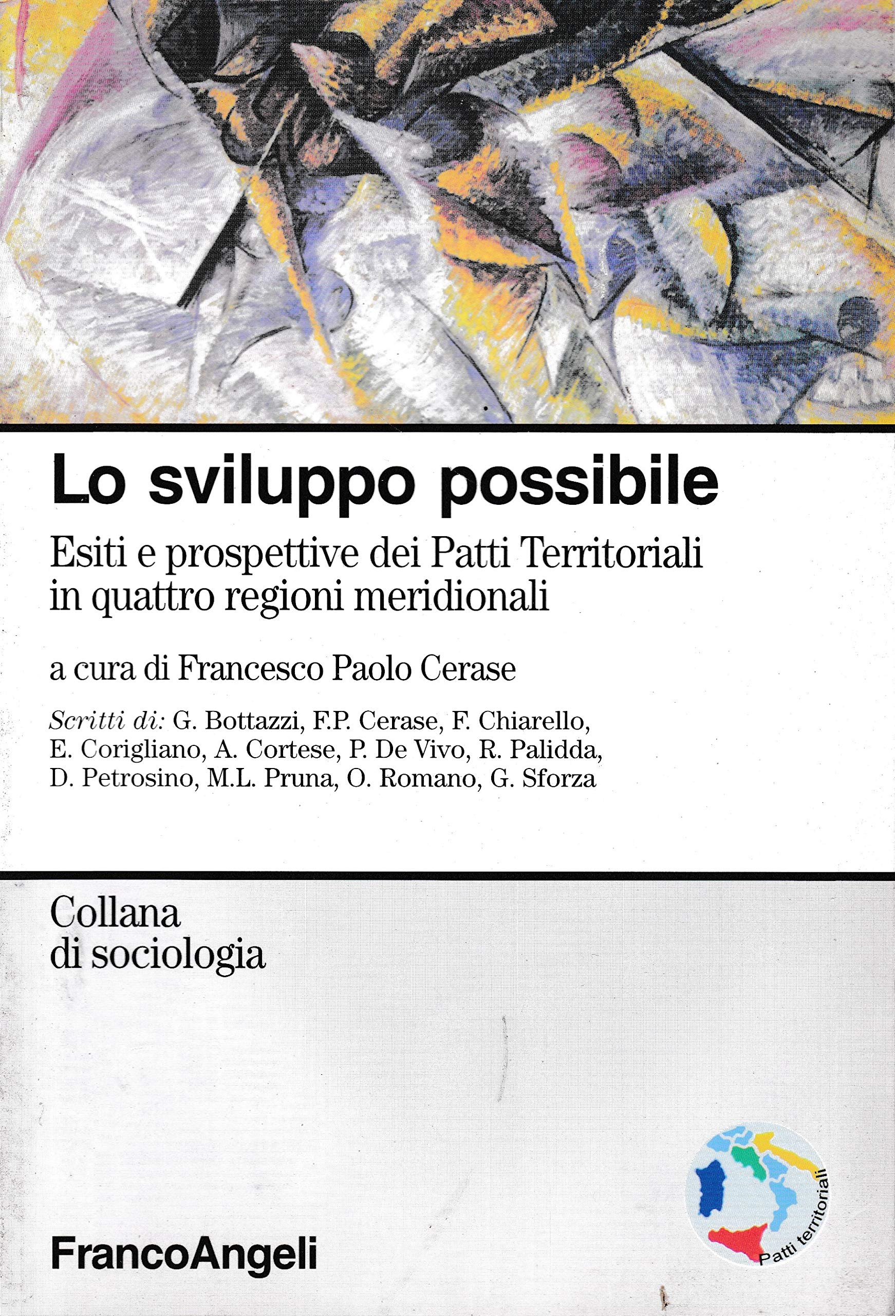 Lo sviluppo possibile. Esiti e prospettive dei patti territoriali in quattro regioni meridionali (Sociologia) Reference Books