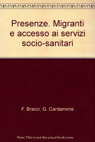 Presenze. Migranti e accesso ai servizi socio-sanitari (Politiche migratorie) Medicine