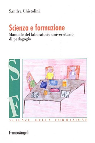 Scienza e formazione. Manuale del laboratorio universitario di pedagogia (Scienze della formazione. Strumenti) Education & Training