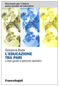 L'educazione tra pari. Linee guida e percorsi operativi (Strumenti per il lavoro psico-sociale ed educativo) Education & Training