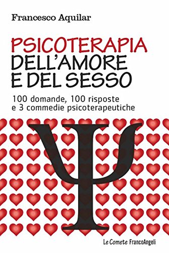 Psicoterapia dell'amore e del sesso. 100 domande, 100 risposte e 3 commedie psicoterapeutiche book