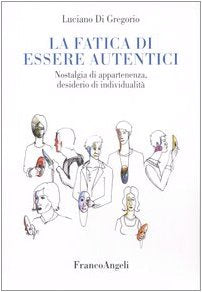 La fatica di essere autentici. Nostalgia di appartenenza, desiderio di individualità book