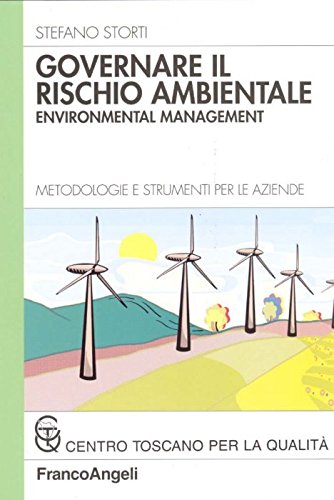 Governare il rischio ambientale. Environmental management. Metodologie e strumenti per le aziende (Azienda moderna) Business, Finance & Career