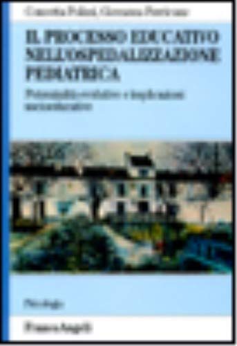 Il processo educativo nell'ospedalizzazione pediatrica. Potenzialità evolutive e implicazioni socioeducative (Serie di psicologia) Psychology