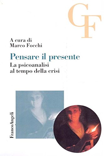 Pensare il presente. La psicoanalisi al tempo della crisi (Teoria e clinica psicoanalitica del campo freudiano) Psychology