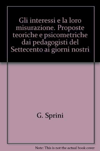 Gli interessi e la loro misurazione. Proposte teoriche e psicometriche dai pedagogisti del Settecento ai giorni nostri (Serie di psicologia) Psychology