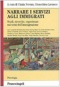 Narrare i servizi agli immigrati. Studi, ricerche, esperienze sui temi dell'immigrazione (Serie di psicologia) Books