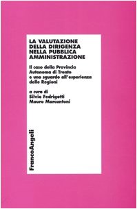 La valutazione della dirigenza nella pubblica amministrazione. Il caso della autonoma di Trento e uno sguardo all'esperienza delle Regioni book